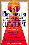 The Gsh Phenomenon : Nature's Most Powerful Antioxidant and Healing Agent