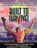 Built to Survive: A Comprehensive Guide to the Medical Use of Anabolic Steroids, Nutrition and Exercise for HIV (+) men and women