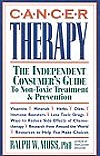 Cancer Therapy : The Independent Consumer's Guide to Non-Toxic Treatment and Prevention